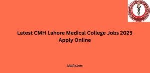 Latest CMH Lahore Medical College Jobs 2025 Apply Online